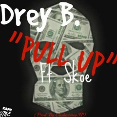 PULL UP Ft Skoe (Prod. By CashMoneyAP)