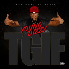 YOUNG DIZZY - TGIF