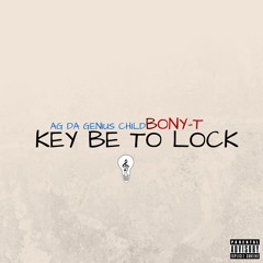 AG Da Genius Child - Key Be To Lock Feat. Bony-T