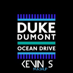 Duke Dumont - Ocean Drive ( Kevin S Mashup )