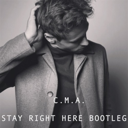 C.M.A. - Stay Right Here (Bootleg)
