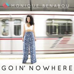 Goin' Nowhere (Single) by Monique Benabou