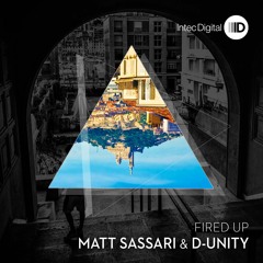 Matt Sassari & D Unity - Fired Up - Intec