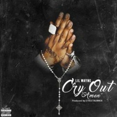 Lil Wayne - Cry Out (Amen) (Prod By Streetrunner)