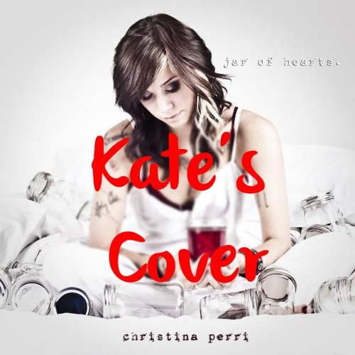 Download Lagu Kate's Cover - Jar Of Hearts By Christina Perri