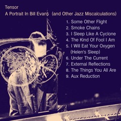 Tensor - The Kind Of Fool I Am [Album: A Portrait In Bill Evans (And Other Jazz Miscalculations)]