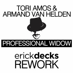 Tori Amos & Armand Van Helden - Professional Widow (Erick Decks Rework) [FREE DOWNLOAD]