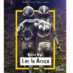 Walter Wani - Life In Africa