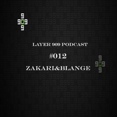 Layer 909 Podcast 012 Zakari&Blange