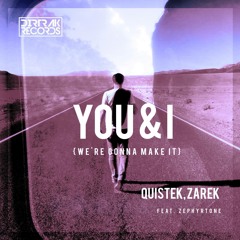 Quistek, Zarek Feat. Zephyrtone - You & I (We're Gonna Make It)