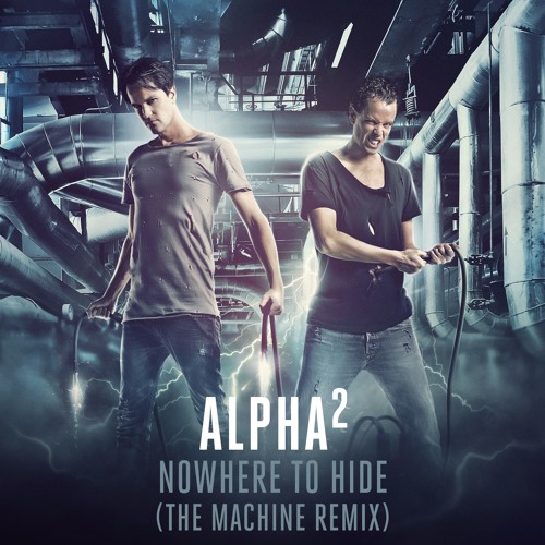 Alpha² - Nowhere To Hide (The Machine Remix)