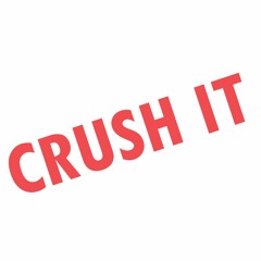 Crush It! (Free download :D)