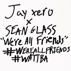 warner case & Sean Glass - We're All Friends