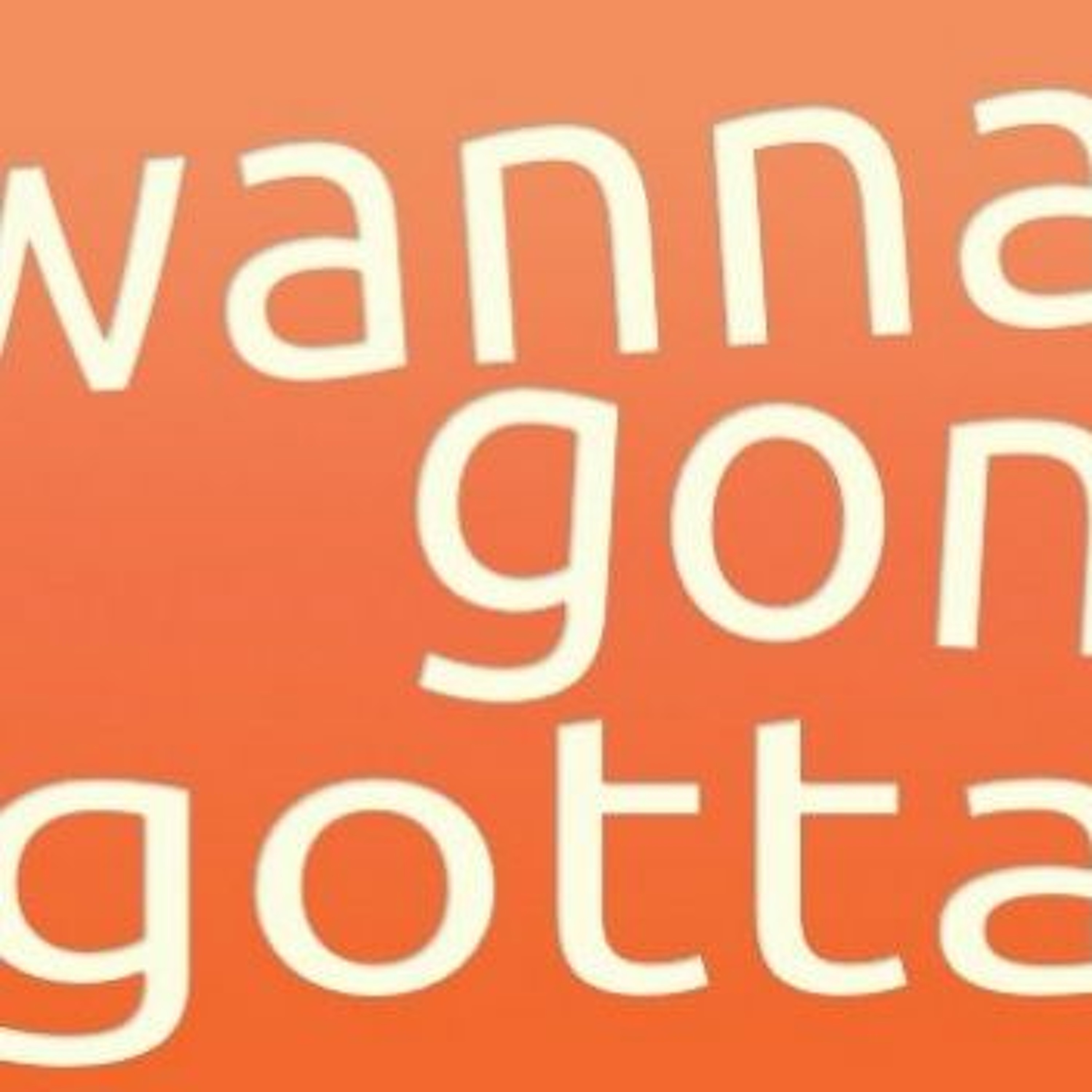 Wanna Gotta Gonna episode artwork