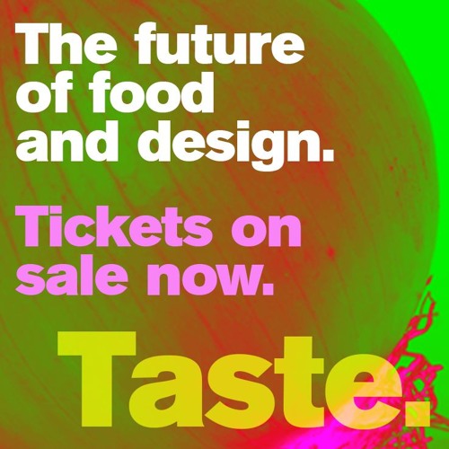 Taste: The Future of Food + Design
