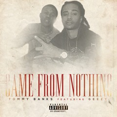 Came from nothin ft. Geezy