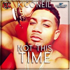 K'Coneil - Not This Time (Winter Chillz Riddim)