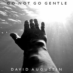 DO NOT GO GENTLE