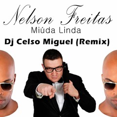 Nelson Freitas - Miúda Linda (Dj Celso Miguel Rmx)