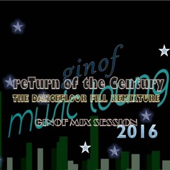 GinoF 2016 Mix Session: reTurn Of The Century (The DanceFloor Filler ReMixture)