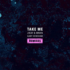JiKay & MNKN - Take Me Remixes