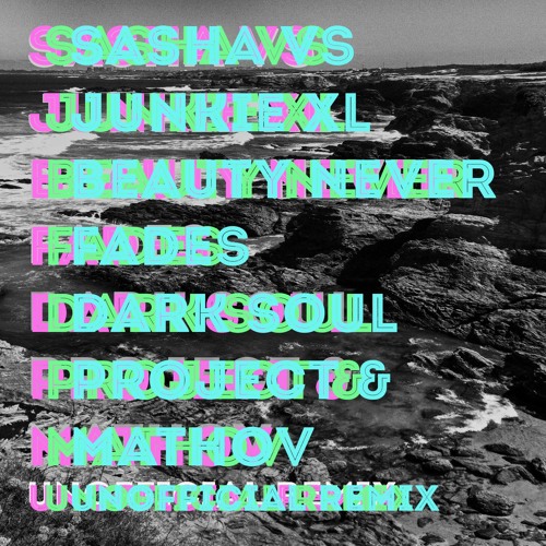 Sasha VS Junkie XL - Beauty Never Fades (Dark Soul Project & Mathov Unofficial Remix)