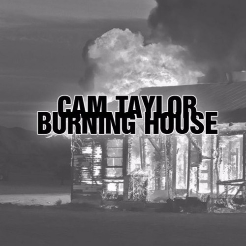 Cam Taylor - Burning House (Full Song)