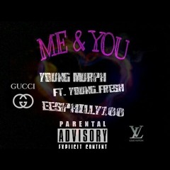 Me & You Ft. Eesphilly100 & Young Fresh