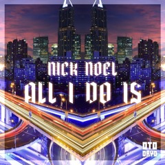 NICK NOEL - All I Do Is