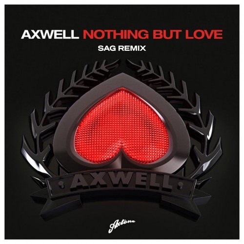 Axwell - Nothing But Love (SAG Remix)