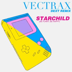 VECTRAX - Starchild (Dext Remix)