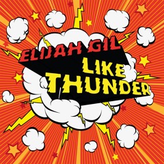 Elijah Gil "Like Thunder (feat. Bleeding Denim)"