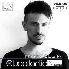 Franz Costa - Special Mix For Clubatlantic Radio Show On Vicious Radio 23 Jan 2016