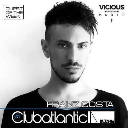 Franz Costa - Special Mix For Clubatlantic Radio Show On Vicious Radio 23 Jan 2016