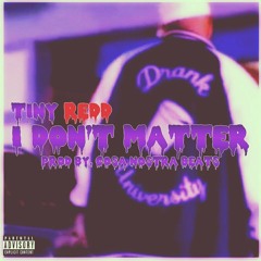 It Don't Matter(Prod. Cosa Nostra Beats)