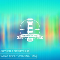 Skyler & Stripclub - What About (Original Mix)[Free Download]