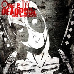 Öne 2 Ïïï - Deadpool (Prod. WayneOnDaStix)