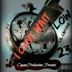 Low X Lil Capone X 23 - I Cant Wait