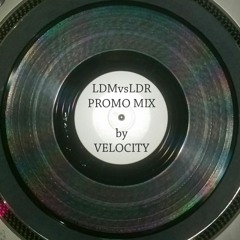 LDMvsLDR001 - PROMO MIX by Velocity