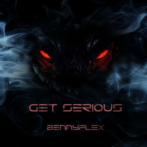 BennyFlex - Get Serious [FREE DOWNLOAD]