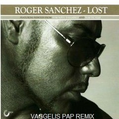Roger Sanchez Ft Lisa Pure - Lost (Vaggelis Pap Remix)  FREE DOWNLOAD