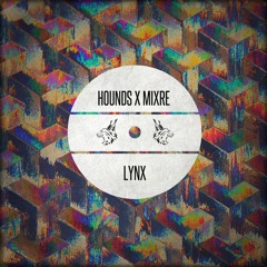 HOUNDS X MIXRE - LYNX