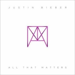 All That Matters - Justin Bieber