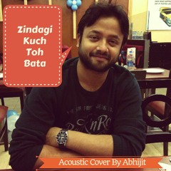 Zindagi Kuch Toh Bata I Acoustic Cover I Abhijit
