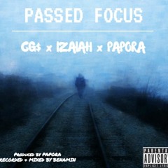 PASSED FOCUS (with KO x Izaiah x Papora) (prod. by Papora)
