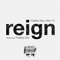 ThatBoy Dee - REIGN (ft Won'Tu)