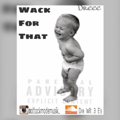 Dreee - Wack For That (Profitboyz Diss)