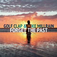 Golf Clap & Mike Millrain "Forget The Past" [Free Download]