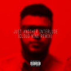Just Another Interlude (Cloud Nine Remix)