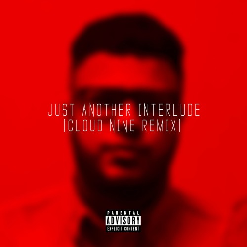 Just Another Interlude (Cloud Nine Remix)